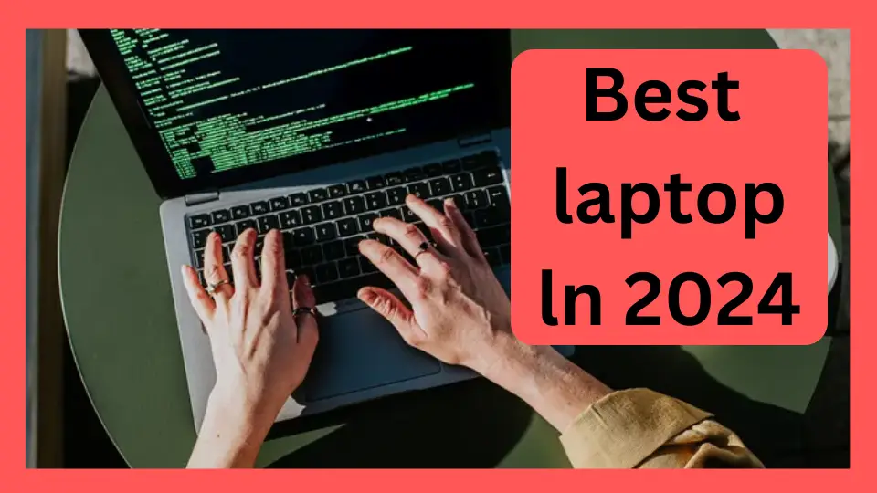 The Best Laptops of 2024