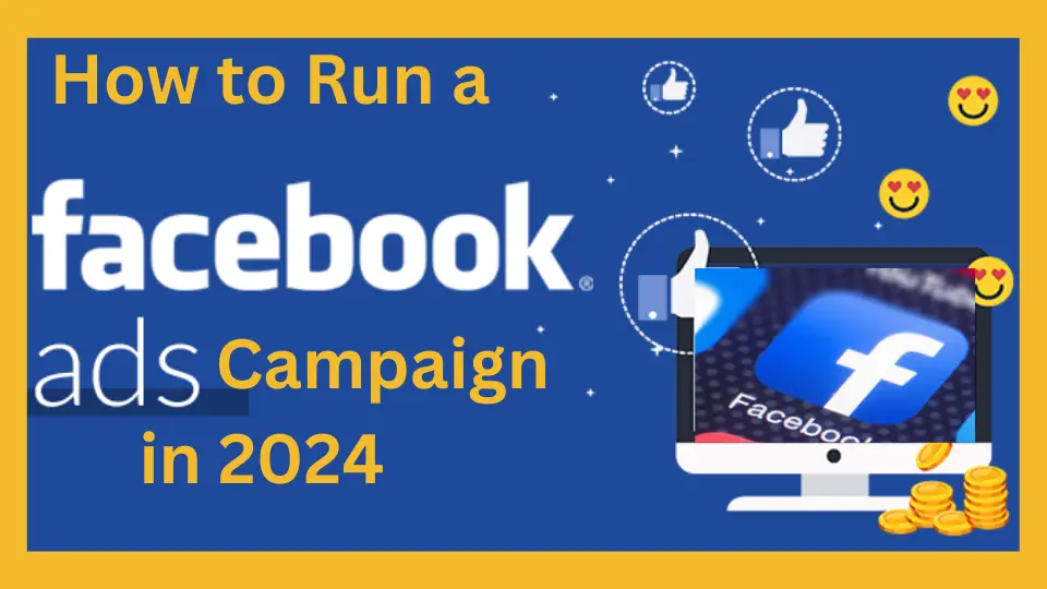 How to Run a Facebook Ad Campaign in 2024