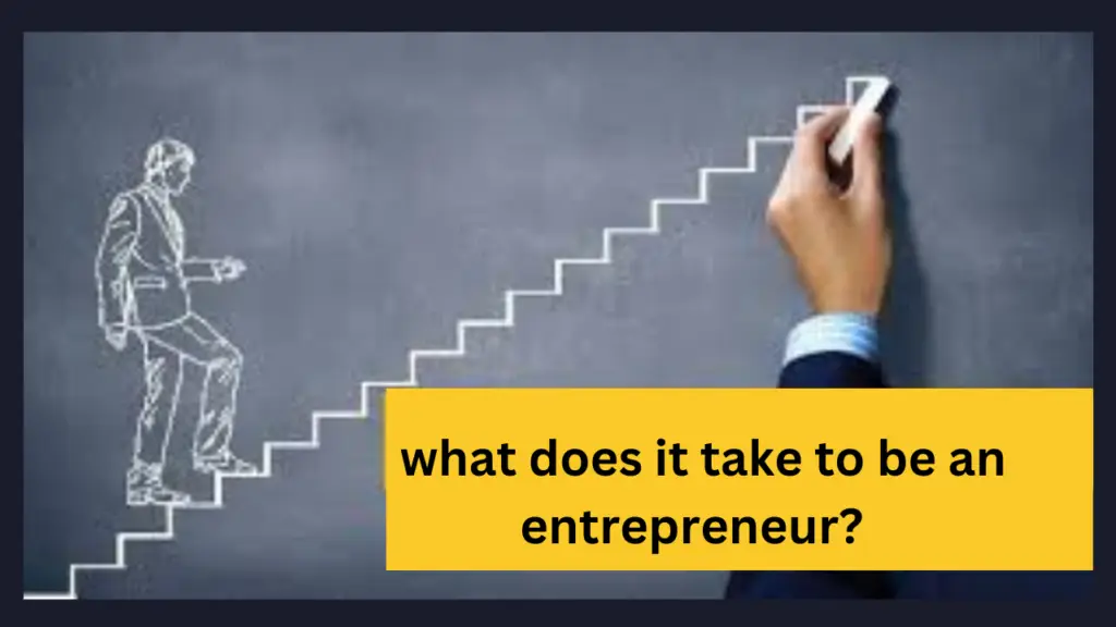 what does it take to be an entrepreneur?